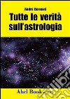 Tutte le verità sull&apos;astrologia. E-book. Formato EPUB ebook