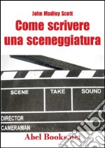 Come si scrive una sceneggiatura. E-book. Formato EPUB