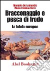 Bracconaggio e pesca di frodo - La tutela europea. E-book. Formato EPUB ebook