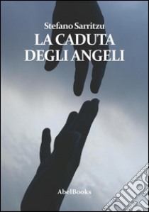 La caduta degli angeli. E-book. Formato Mobipocket ebook di Stefano Sarritzu