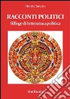 Racconti politici. E-book. Formato Mobipocket ebook di Monica Ravalico