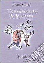 Una splendida folle serata. E-book. Formato EPUB ebook