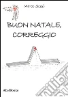 Buon Natale, Correggio. E-book. Formato EPUB ebook di Marco Sessi