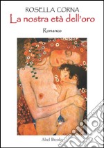 La nostra età dell'oro. E-book. Formato PDF ebook