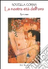 La nostra età dell'oro. E-book. Formato EPUB ebook di Rosella Corna