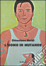 L'uomo in mutande. E-book. Formato EPUB ebook