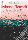 Milano – Termoli - Racconto a più fermate. E-book. Formato EPUB ebook