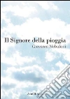 Il signore della pioggia. E-book. Formato Mobipocket ebook di Giovanni Nebuloni