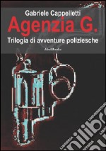 Agenzia GTrilogia di avventure poliziesche. E-book. Formato EPUB ebook