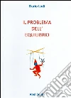 Il problema dell'equilibrio . E-book. Formato Mobipocket ebook di Dario Lodi
