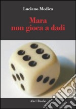 Mara non gioca a dadi. E-book. Formato EPUB