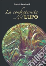 La confraternita del lupo. E-book. Formato EPUB ebook