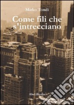 Come fili che s'intrecciano. E-book. Formato EPUB ebook