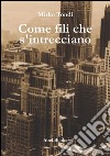 Come fili che s'intrecciano. E-book. Formato EPUB ebook di Mirko Tondi