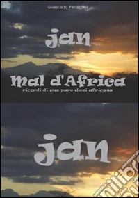 Jan Mal d'Africa. Ricordi di una parentesi africana 1982 - 1985. E-book. Formato EPUB ebook
