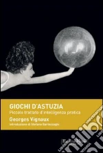 Giochi d'astuzia. Piccolo trattato d'intelligenza pratica. E-book. Formato EPUB