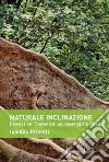 Naturale inclinazione: Divagazioni coerenti di un paesaggista ribelle. E-book. Formato EPUB ebook