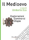 Il Medioevo - Esplorazioni Commerci Utopie. E-book. Formato EPUB ebook