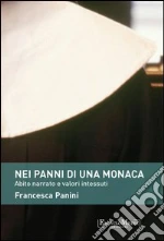 Nei panni di una monaca. Abito narrato e valori intessuti. E-book. Formato EPUB