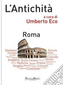 L'Antichità - Roma. E-book. Formato EPUB ebook di Umberto Eco