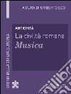 Antichità - La civiltà romana - Musica: Storia della Civiltà Europea a cura di Umberto Eco - 18. E-book. Formato EPUB ebook