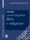 Antichità. La civiltà greca. Mito e religione. E-book. Formato EPUB ebook