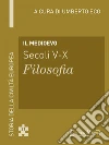 Il Medioevo. Secoli V-X. Filosofia. E-book. Formato EPUB ebook