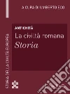 Antichità - La civiltà romana - Storia: Storia della Civiltà Europea a cura di Umberto Eco - 12. E-book. Formato EPUB ebook di Umberto Eco