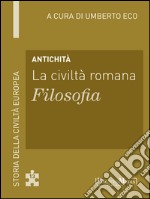 Antichità - La civiltà romana - Filosofia: Storia della Civiltà Europea a cura di Umberto Eco - 13. E-book. Formato EPUB ebook