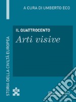 Il Quattrocento - Arti visive: Storia della Civiltà Europea a cura di Umberto Eco - 42. E-book. Formato EPUB ebook