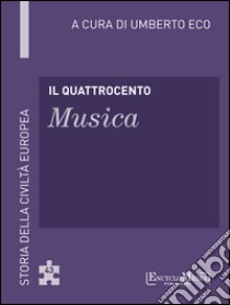 Il Quattrocento - Musica: Storia della Civiltà Europea a cura di Umberto Eco - 43. E-book. Formato EPUB ebook di Umberto Eco