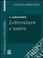 Il Cinquecento - Letteratura e teatro: Storia della Civiltà Europea a cura di Umberto Eco - 49. E-book. Formato EPUB ebook