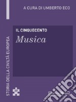 Il Cinquecento - Musica: Storia della Civiltà Europea a cura di Umberto Eco - 44. E-book. Formato EPUB ebook