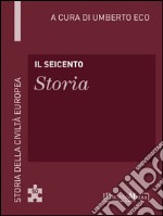 Il Seicento - Storia: Storia della Civiltà Europea a cura di Umberto Eco - 51. E-book. Formato EPUB ebook