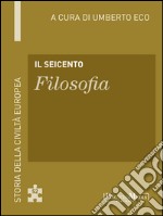 Il Seicento - Filosofia: Storia della Civiltà Europea a cura di Umberto Eco - 53. E-book. Formato EPUB ebook