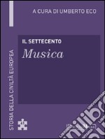 Il Settecento - Musica: Storia della Civiltà Europea a cura di Umberto Eco - 56. E-book. Formato EPUB ebook