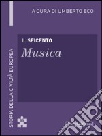 Il Seicento - Musica: Storia della Civiltà Europea a cura di Umberto Eco - 50. E-book. Formato EPUB ebook