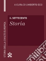 Il Settecento - Storia: Storia della Civiltà Europea a cura di Umberto Eco - 57. E-book. Formato EPUB ebook