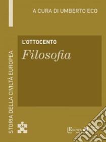 L'Ottocento - Filosofia: Storia della Civiltà Europea a cura di Umberto Eco - 65. E-book. Formato EPUB ebook di Umberto Eco