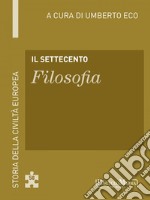 Il Settecento - Filosofia: Storia della Civiltà Europea a cura di Umberto Eco - 59. E-book. Formato EPUB ebook