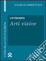 L'Ottocento - Arti visive: Storia della Civiltà Europea a cura di Umberto Eco - 66. E-book. Formato EPUB