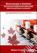 Musicoterapia e alzheimer. Strumenti per il miglioramento della qualità della vita nel paziente con demenza. E-book. Formato PDF ebook