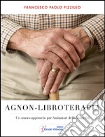 Agnon-libroterapia: Un nuovo approccio per animatori della Terza Età. E-book. Formato PDF ebook