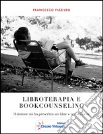 Libroterapia e Bookcounseling: Il dottore mi ha prescritto un libro e ora sto bene. E-book. Formato PDF ebook