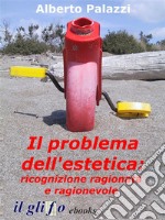 Il problema dell'estetica: ricognizione ragionata e ragionevole. E-book. Formato EPUB ebook