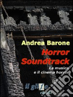 Horror soundtrack. La musica e il cinema horror. E-book. Formato EPUB ebook