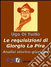 Le requisizioni di Giorgio La Pira. Analisi storico-giuridica . E-book. Formato EPUB ebook di Ugo Di Tullio
