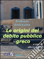 Le origini del debito pubblico greco. «Une lamentable histoire». E-book. Formato EPUB ebook