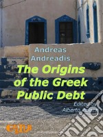 The origins of the greek public debt. E-book. Formato Mobipocket ebook