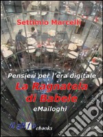 La ragnatela di Babele - eMailoghiPensieri per l’era digitale. E-book. Formato EPUB ebook